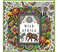 Wild Africa Mandalas - An Adult Coloring Book: A Relaxing Adult Coloring Book with African Animals in Mandala Style (Adult Coloring Escapes: Mandalas for Relaxation)