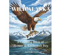 Wild Alaska: A Coloring Book of Homer & Kachemak Bay - Volume 2