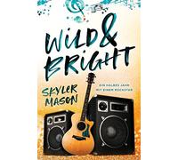 Wild and Bright: Ein Halbes Jahr Mit Einem Rockstar