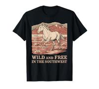Wild and Free in The Southwest Cowboy Cowgirl Horse T-Shirt