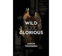 Wild and Glorious: Artificial Intelligence and the Battle for Future Christendom