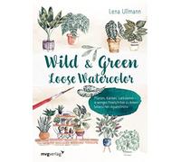 Wild and Green - Loose Watercolor: Pflanzen, Ka, Ullmann.