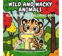 Wild and Wacky Animals: Alphabetical Coloring Book for Kids Aged 4-8 (Educational for Preschool, Kindergarten, and Gradeschool)