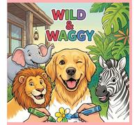 Wild and Waggy: The Ultimate Puzzle & Coloring Adventure for Kids!: 12 Fun Animals, Interactive Brain Games, and Creative Coloring for Ages 4-8