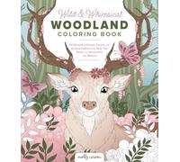 Wild and Whimsical Woodland Coloring Book: 60 Beautiful Flower, Forest, and Animal Patterns to Help You Relax and Reconnect with Nature