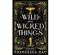 Wild and Wicked Things: The Instant Sunday Times Bestseller