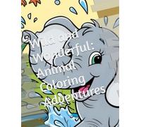 Wild and Wonderful: Animal Coloring Adventures