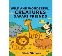 Wild and Wonderful Creatures: Safari Friends