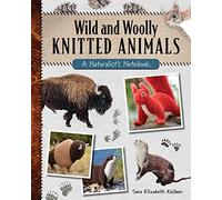 Wild and Woolly Knitted Animals: A naturalist's notebook