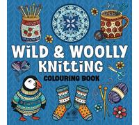 Wild and Woolly Knitting: Cute and Cozy Coloring Book for Adults: 30 Fun and Simple Coloring Pages Featuring Shetland Wildlife and Woolly Patterns