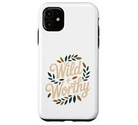 Wild and Worthy Nature Empowerment Quote Design Case for iPhone 11