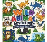 Wild Animal Adventures: Amazing Animals Around the World Coloring Book