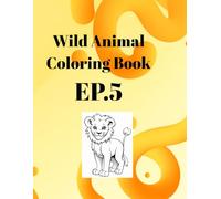 Wild Animal Coloring Book EP.5: 40 Unique Wildlife Illustrations for Stress Relief and Relaxation | Realistic Forest & Jungle Creatures for Adults and Teens | 84 Pages Single-Sided Paper