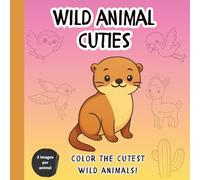 Wild Animal Cuties: A Coloring Book of Wild Cute Animals