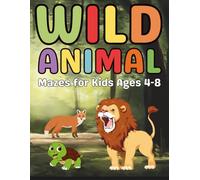 Wild Animal Gifts for Kids: Wild Animal Mazes Activity Book for Kids Ages 4-8: 40 Fun and Easy Maze Puzzles Featuring Lions, Tigers, Elephants, and More!