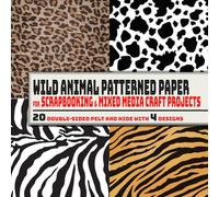 Wild Animal Patterned Paper for Scrapbooking and Mixed Media Craft Projects: 20 Double-Sided Pelt and Hide Designs for Cut Outs, Junk Journals, Decoupage, Card Making, Origami, and DIY Paper Projects