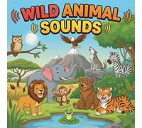 Wild Animal Sounds: An Animal Sounds Series