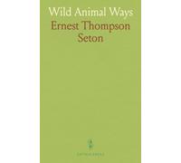 Wild Animal Ways: True-kin tales of freedom, loyalty, and the bonds between humans and creatures