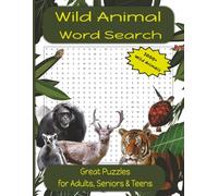 Wild Animal Word Search Puzzle Book: A Wild Word Search Adventure: 94 Big Word Easy to Read Puzzles Featuring Animals from Around the World - Educational, Challenging & Perfect for Teens to Seniors!