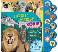 Hoot! Meow! Roar! : Let's Listen to the Animals Around the World!