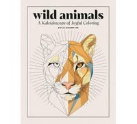 wild animals: A Kaleidoscope of Joyful Coloring: Malbuch wilde Tiere für Erwachsene - Geometrische Tiermotive im Kaleidoskop-Stil | Entspannendes ... Tier-Malbuch (Malbücher für Erwachsene)