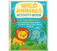 Wild Animals Activity Book for Kids Ages 4-6: Fun and Educational Games to Count, Trace, Color & Match in Nature