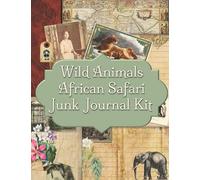 Wild Animals African Safari Junk Journal Kit: Ephemera For Junk Journals Vintage Paper Collection Page Embellishments