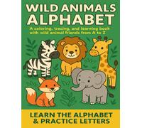 Wild Animals Alphabet Coloring Book for Kids Ages 3-6: Learn Letters from A to Z: Fun ABC Tracing and Coloring Workbook with Cute Jungle and Safari ... Coloring and Learning Books for Kids)