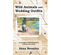 Wild Animals and Wedding Outfits: A Voyage of Self-discovery Around the World