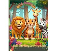 Wild Animals Bold and Easy Coloring Book: Learn and Color with Interactive Fun Facts and Simple Designs for Kids
