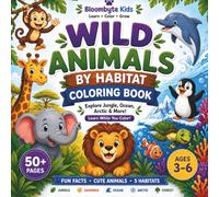 Wild Animals by Habitat Coloring Book: 50+ Fun Coloring Pages to Explore Jungle, Ocean, Arctic, Savanna & Forest Animals | Educational Activity Book for Kids Ages 3-6