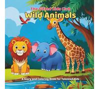 Wild Animals Coloring and Story Book for Kids Ages 3-8: 21 Exciting Adventures from Jungle to Savannah to Read and Color: Animal Stories with Matching ... for Boys and Girls (The Gifted Kids Club)