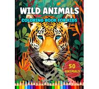 Wild Animals Coloring Book: Amazing Animal Coloring Book for Kids Ages 8-12, for Fun and Relaxation.