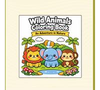 Wild Animals Coloring Book: An Adventure in Nature