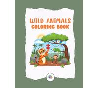 Wild Animals Coloring Book: Discover the beauty of wildlife with this Wild Animals Coloring Book for Kids & Adults | Relaxing, Fun & Creative Designs by ColorNook