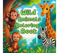 Wild Animals Coloring Book: Easy Coloring for Kids Ages 3-5 | Fun Safari and Jungle Animals for Toddlers and Preschoolers