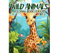 Wild Animals Coloring Book for Kids: 55 Adorable Illustrations for children, an amazing coloring book for children aged 4+, Lions, Rhinos,Monkeys,Ziraffes,Tigers and Much More.