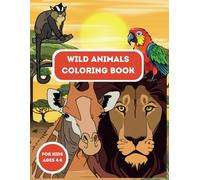Wild Animals Coloring Book for Kids ages 4-8: 22 Coloring Pages with Fun Facts about the Safari Animals | Educational Drawing Activities for Girls and ... Discover a Colorful World of African Wildlife