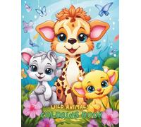 Wild Animals Coloring Book for Kids Ages 4-8: Fun and Educational Jungle Safari, Forest, and Zoo Animals Coloring Pages for Boys and Girls | 100+ ... to Learn and Color Creatures from the Wild