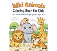 Wild Animals Coloring Book for Kids: Fun and Cute Coloring Pages for Ages 4-8 (Wild Animals Coloring & Discovery Series)