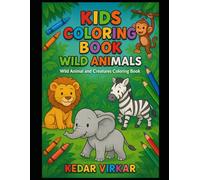 Wild Animals Coloring Book for Kids: Fun Nature and Wildlife Coloring Pages for Ages 3-6