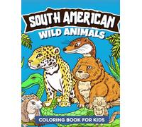 Wild Animals Coloring Book for Kids Learn Amazing fact and color 40 : unique South American animal design