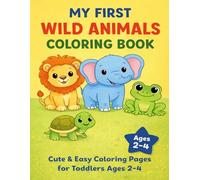 Wild Animals Coloring Book for Toddlers Ages 2-4: Simple and Easy Animal Coloring Pages for Beginners