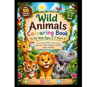 Wild Animals Colouring Book for Kids Ages 3-7 Years: Fun and Easy Wildlife Colouring Pages with Lions, Tigers, Elephants, Giraffes, Zebras, and More