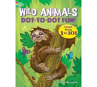 Wild Animals Dot-to-Dot Fun: Count from 1 to 101! (Dover Kids Activity Books: Animals)