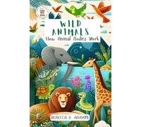 Wild Animals: How Animal Bodies Work - A Fun and Interactive Picture Book, Perfect for Young Readers Aged 3-5 and 6-8 (Let's Learn with Becca)