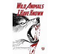 Wild Animals I Have Known