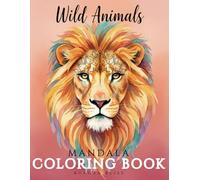 Wild Animals Mandala Coloring Book: A Relaxing Animals Mandalas for Stress Relief and Mindfulness | Large Print Designs for Adults and Kids