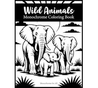 Wild Animals Monochrome Coloring Book: Relaxing Wildlife Coloring Pages for Adults and Teens