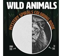 Wild Animals: Mystery Spirals Coloring Book, Hidden Pictures to Color between the lines for Stress Relief, Unique Illustrations (Mystery Spirals and Lines)